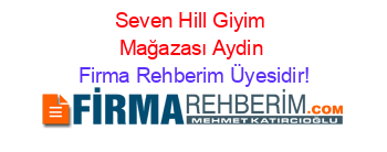 Seven+Hill+Giyim+Mağazası+Aydin Firma+Rehberim+Üyesidir!