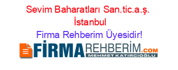 Sevim+Baharatları+San.tic.a.ş.+ +İstanbul Firma+Rehberim+Üyesidir!