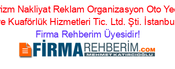 Sevtaş+Turizm+Nakliyat+Reklam+Organizasyon+Oto+Yedek+Parça+ve+Kuaförlük+Hizmetleri+Tic.+Ltd.+Şti.+İstanbul Firma+Rehberim+Üyesidir!