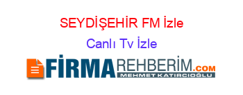 SEYDİŞEHİR+FM+İzle Canlı+Tv+İzle