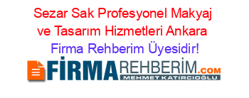 Sezar+Sak+Profesyonel+Makyaj+ve+Tasarım+Hizmetleri+Ankara Firma+Rehberim+Üyesidir!