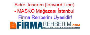 Sidre+Tasarım+(forward+Lıne)+-+MASKO+Mağazası+İstanbul Firma+Rehberim+Üyesidir!