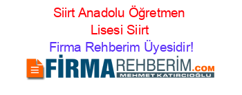 Siirt+Anadolu+Öğretmen+Lisesi+Siirt Firma+Rehberim+Üyesidir!