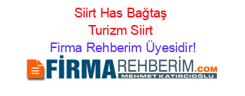 Siirt+Has+Bağtaş+Turizm+Siirt Firma+Rehberim+Üyesidir!