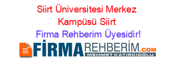 Siirt+Üniversitesi+Merkez+Kampüsü+Siirt Firma+Rehberim+Üyesidir!