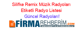 Silifke+Remix+Müzik+Radyoları+Etiketli+Radyo+Listesi Güncel+Radyoları!