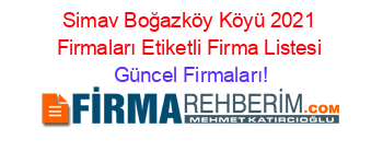 Simav+Boğazköy+Köyü+2021+Firmaları+Etiketli+Firma+Listesi Güncel+Firmaları!