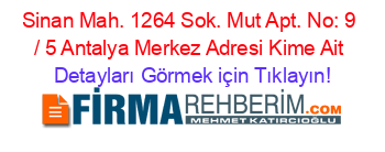 Sinan+Mah.+1264+Sok.+Mut+Apt.+No:+9+/+5+Antalya+Merkez+Adresi+Kime+Ait Detayları+Görmek+için+Tıklayın!