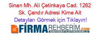 Sinan+Mh.+Ali+Çetinkaya+Cad.+1262+Sk.+Çandır+Adresi+Kime+Ait Detayları+Görmek+için+Tıklayın!