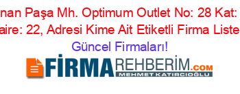 Sinan+Paşa+Mh.+Optimum+Outlet+No:+28+Kat:+2+Daire:+22,+Adresi+Kime+Ait+Etiketli+Firma+Listesi Güncel+Firmaları!