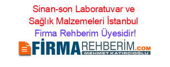 Sinan-son+Laboratuvar+ve+Sağlık+Malzemeleri+İstanbul Firma+Rehberim+Üyesidir!