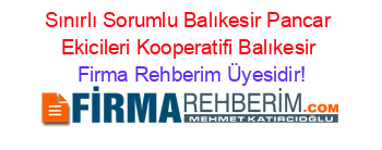 Sınırlı+Sorumlu+Balıkesir+Pancar+Ekicileri+Kooperatifi+Balıkesir Firma+Rehberim+Üyesidir!