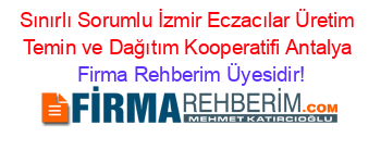 Sınırlı+Sorumlu+İzmir+Eczacılar+Üretim+Temin+ve+Dağıtım+Kooperatifi+Antalya Firma+Rehberim+Üyesidir!