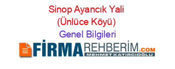 Sinop+Ayancık+Yali+(Ünlüce+Köyü) Genel+Bilgileri