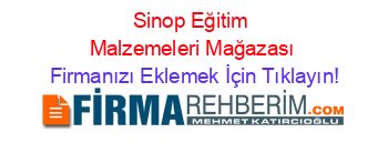 Sinop+Eğitim+Malzemeleri+Mağazası Firmanızı+Eklemek+İçin+Tıklayın!