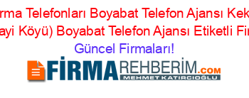 Sinop+Firma+Telefonları+Boyabat+Telefon+Ajansı+Keklik+Tepe+(Sariağaççayi+Köyü)+Boyabat+Telefon+Ajansı+Etiketli+Firma+Listesi Güncel+Firmaları!