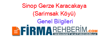 Sinop+Gerze+Karacakaya+(Sarimsak+Köyü) Genel+Bilgileri
