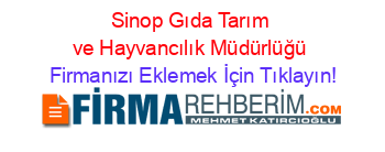 Sinop+Gıda+Tarım+ve+Hayvancılık+Müdürlüğü Firmanızı+Eklemek+İçin+Tıklayın!