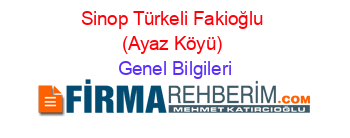 Sinop+Türkeli+Fakioğlu+(Ayaz+Köyü) Genel+Bilgileri