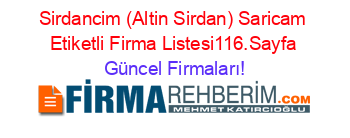 Sirdancim+(Altin+Sirdan)+Saricam+Etiketli+Firma+Listesi116.Sayfa Güncel+Firmaları!