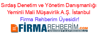 Sırdaş+Denetim+ve+Yönetim+Danışmanlığı+Yeminli+Mali+Müşavirlik+A.Ş.+İstanbul Firma+Rehberim+Üyesidir!