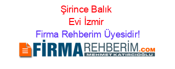 Şirince+Balık+Evi+İzmir Firma+Rehberim+Üyesidir!