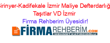 Şirinyer-Kadifekale+İzmir+Maliye+Defterdarlığı+Taşıtlar+VD+İzmir Firma+Rehberim+Üyesidir!