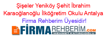 Şişeler+Yeniköy+Şehit+İbrahim+Karaoğlanoğlu+İlköğretim+Okulu+Antalya Firma+Rehberim+Üyesidir!