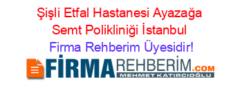 Şişli+Etfal+Hastanesi+Ayazağa+Semt+Polikliniği+İstanbul Firma+Rehberim+Üyesidir!