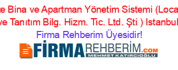 SİTEBYS+Site+Bina+ve+Apartman+Yönetim+Sistemi+(Localveri+Yazılım+ve+Tanıtım+Bilg.+Hizm.+Tic.+Ltd.+Şti+)+Istanbul Firma+Rehberim+Üyesidir!