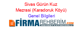 Sivas+Gürün+Kuz+Mezrasi+(Karadoruk+Köyü) Genel+Bilgileri