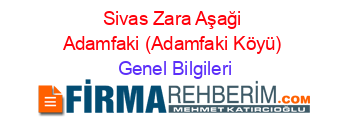 Sivas+Zara+Aşaği+Adamfaki+(Adamfaki+Köyü) Genel+Bilgileri