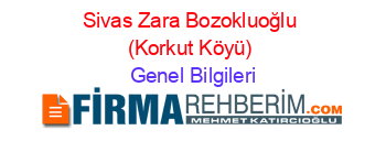 Sivas+Zara+Bozokluoğlu+(Korkut+Köyü) Genel+Bilgileri