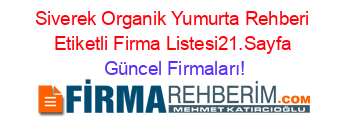 Siverek+Organik+Yumurta+Rehberi+Etiketli+Firma+Listesi21.Sayfa Güncel+Firmaları!