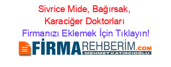 Sivrice+Mide,+Bağırsak,+Karaciğer+Doktorları Firmanızı+Eklemek+İçin+Tıklayın!