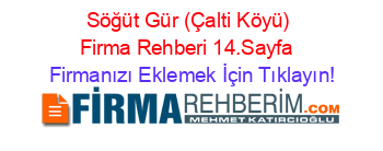 Söğüt+Gür+(Çalti+Köyü)+Firma+Rehberi+14.Sayfa+ Firmanızı+Eklemek+İçin+Tıklayın!