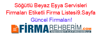 Söğütlü+Beyaz+Eşya+Servisleri+Firmaları+Etiketli+Firma+Listesi9.Sayfa Güncel+Firmaları!