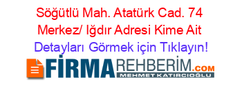 Söğütlü+Mah.+Atatürk+Cad.+74+Merkez/+Iğdır+Adresi+Kime+Ait Detayları+Görmek+için+Tıklayın!