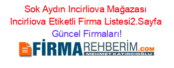 Sok+Aydın+Incirliova+Mağazası+Incirliova+Etiketli+Firma+Listesi2.Sayfa Güncel+Firmaları!