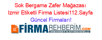 Sok+Bergama+Zafer+Mağazası+Izmir+Etiketli+Firma+Listesi112.Sayfa Güncel+Firmaları!