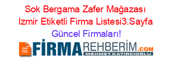 Sok+Bergama+Zafer+Mağazası+Izmir+Etiketli+Firma+Listesi3.Sayfa Güncel+Firmaları!