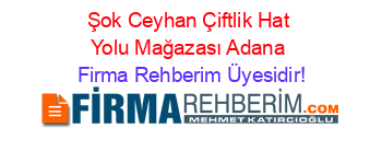 Şok+Ceyhan+Çiftlik+Hat+Yolu+Mağazası+Adana Firma+Rehberim+Üyesidir!