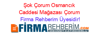 Şok+Çorum+Osmancık+Caddesi+Mağazası+Çorum Firma+Rehberim+Üyesidir!