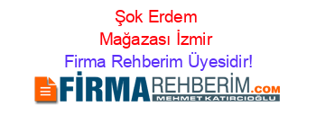 Şok+Erdem+Mağazası+İzmir Firma+Rehberim+Üyesidir!