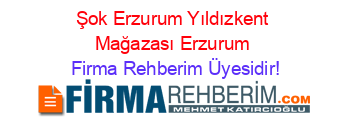 Şok+Erzurum+Yıldızkent+Mağazası+Erzurum Firma+Rehberim+Üyesidir!