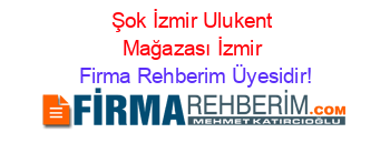 Şok+İzmir+Ulukent+Mağazası+İzmir Firma+Rehberim+Üyesidir!