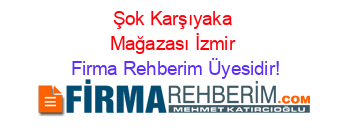 Şok+Karşıyaka+Mağazası+İzmir Firma+Rehberim+Üyesidir!