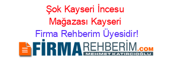 Şok+Kayseri+İncesu+Mağazası+Kayseri Firma+Rehberim+Üyesidir!