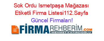Sok+Ordu+Ismetpaşa+Mağazası+Etiketli+Firma+Listesi112.Sayfa Güncel+Firmaları!