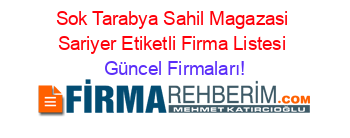 Sok+Tarabya+Sahil+Magazasi+Sariyer+Etiketli+Firma+Listesi Güncel+Firmaları!